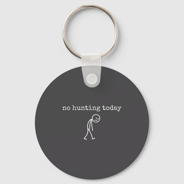 No Hunting Today Sad Stickman Funny For Hunters  Schlüsselanhänger (Vorderseite)