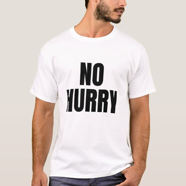 No Hurry (Dark) T-Shirt (Vorderseite)