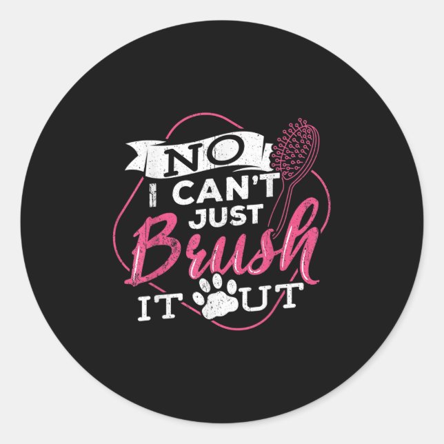 No I Cant Just Brush It Out - Dog Beautician Men W Runder Aufkleber (Vorderseite)