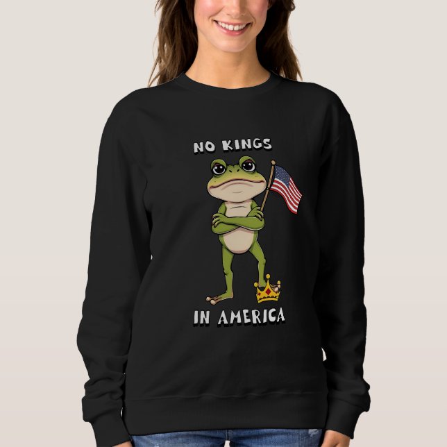 No Kings in America Anti-Trump Protest  Sweatshirt (Vorderseite)