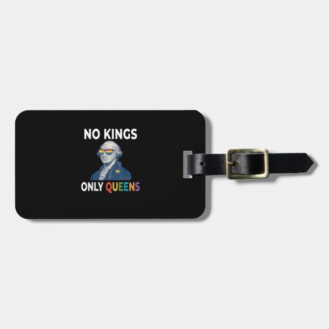 No Kings In America Only Queens Funny Queer Gay Pr Gepäckanhänger (Vorderseite horizontal)