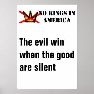 No Kings Plakat - Das Böse siegt, wenn die Guten s