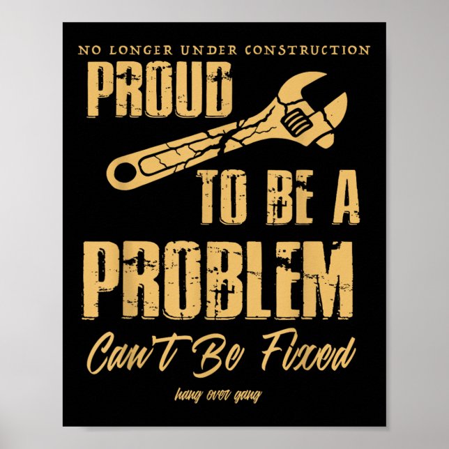 No Longer Under Construction Proud To Be A Problem Poster (Vorne)