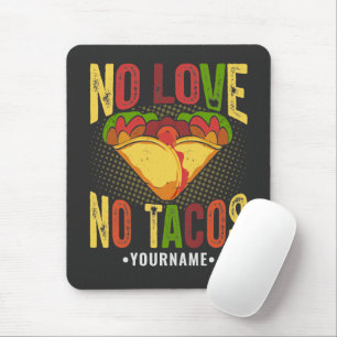No LOVE No Tacos Funny Taco Pun Mousepad