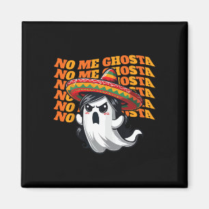 No Me Ghosta Funny Mexican Halloween Ghost Women Magnet
