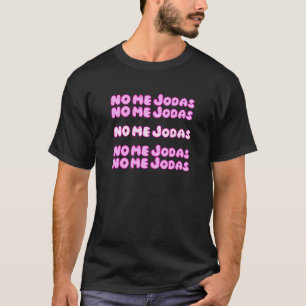 No Me Jodas Latina T-Shirt