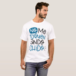 No Me Toquen, Ando Chido T-Shirt