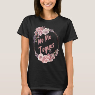No Me Toques Latina Feminist Feminism Latina AF Sp T-Shirt