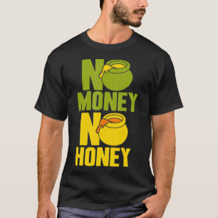 No Money No Honey T-Shirt