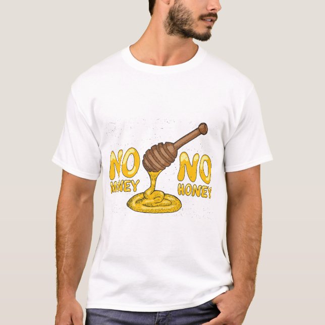No-Money-No-Honig T-Shirt (Vorderseite)