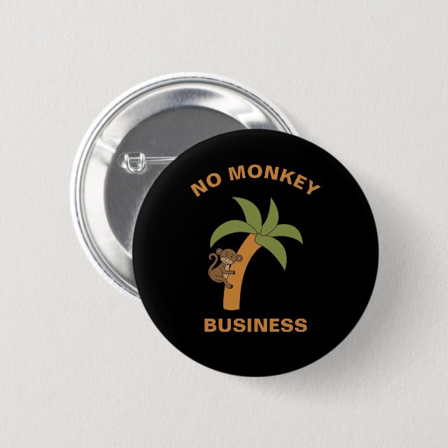 No Monkey Business Funny Zoo Jungle Animal Pun Button (Vorne & Hinten)