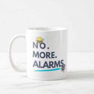 💤 No. More. Alarms. Kaffeetasse