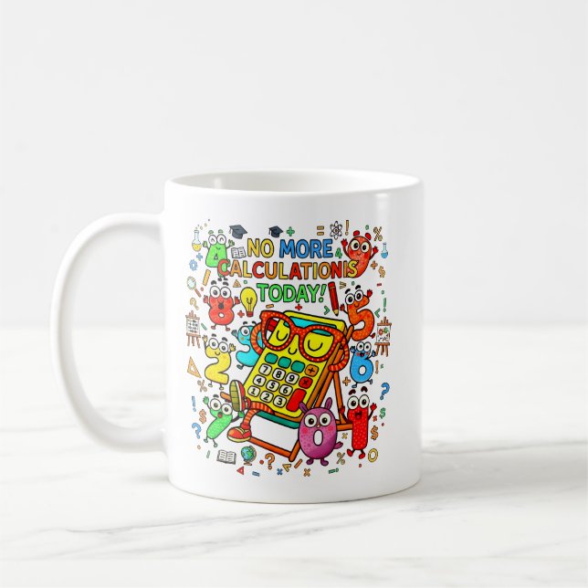No More Calculations Today Funny Maths Mug Kaffeetasse (Links)