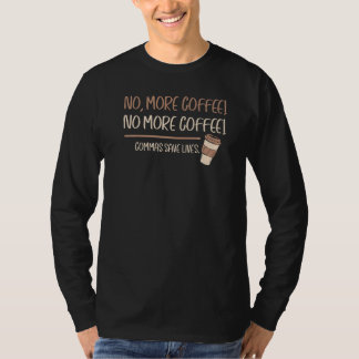 No More Coffees Commas Saves Lives T-Shirt