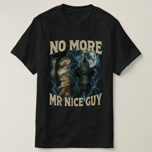 No More Mr Nice Guy Funny Alpha Wolf Meme Dad Papa T-Shirt (Design vorne)
