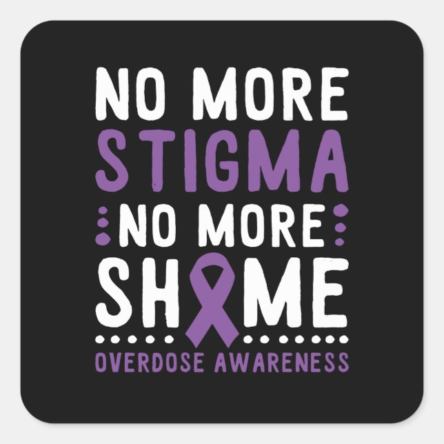 No More Stigma No More Shame Overdose Awareness Quadratischer Aufkleber (Vorderseite)