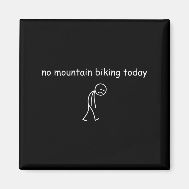No Mountain Biking Today, Funny Mountain Biking Lo Magnet (Vorne)