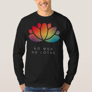 No Mud No Lotus Yoga Meditation Motivierend Sayin T-Shirt