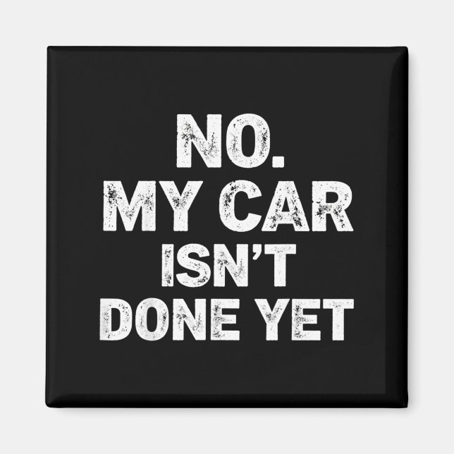 No My Car Is Not Ready Funny Mechanic  Magnet (Vorne)
