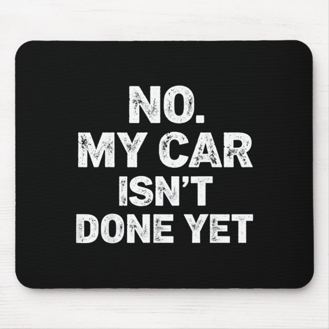 No My Car Is Not Ready Funny Mechanic  Mousepad (Vorne)