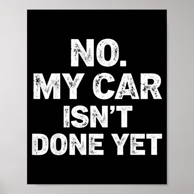 No My Car Is Not Ready Funny Mechanic  Poster (Vorne)