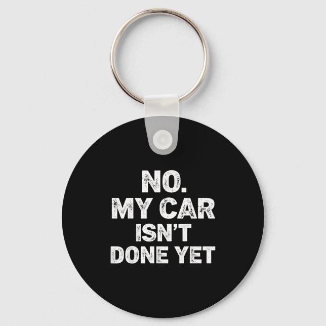 No My Car Is Not Ready Funny Mechanic  Schlüsselanhänger (Vorderseite)