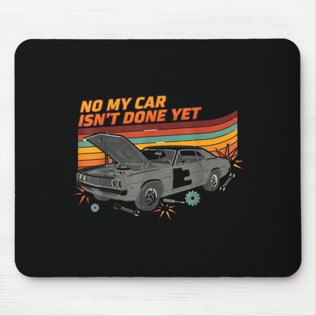 No My Car Isn't Done Yet Funny Car Lover  Mousepad (Vorne)
