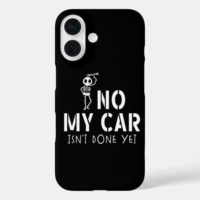 No My Car Isn't Done Yet Funny Skeleton Car Garage iPhone 16 Hülle (Rückseite)