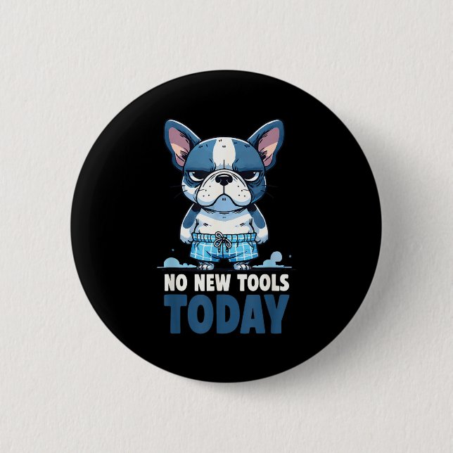 No New Tools Today Funny  Button (Vorderseite)