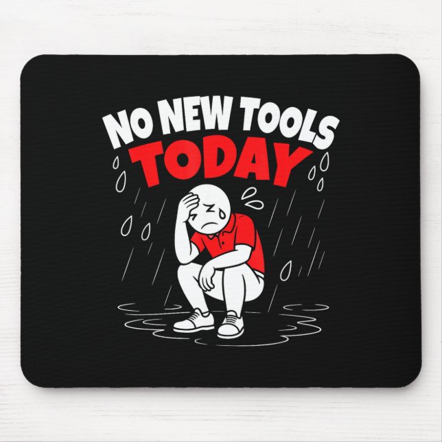 No New Tools Today Funny  Mousepad (Vorne)