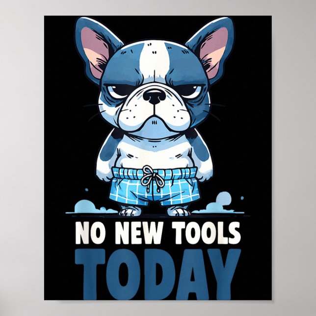 No New Tools Today Funny  Poster (Vorne)