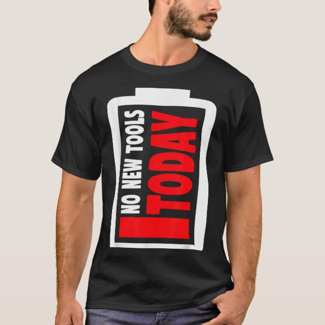 No New Tools Today Funny  T-Shirt (Vorderseite)