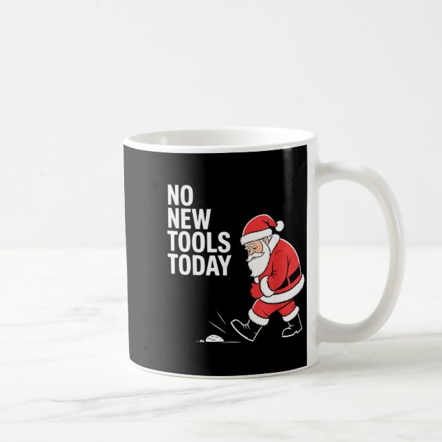 No New Tools Today  Kaffeetasse (Rechts)