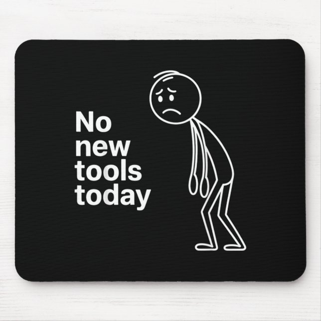 No New Tools Today  Mousepad (Vorne)