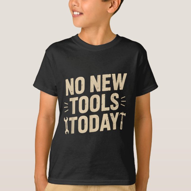 No New Tools Today Retro Meme Tools Lover  T-Shirt (Vorderseite)