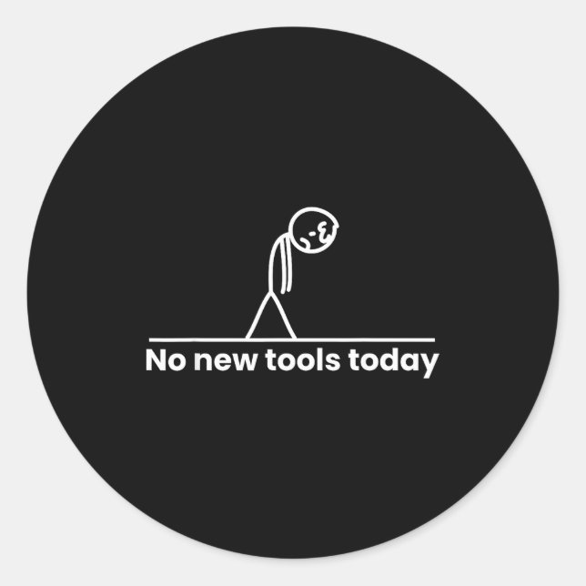 No New Tools Today Stickman Graphic Funny Men Wome Runder Aufkleber (Vorderseite)