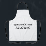 No Notifications Allowed Minimalist Technical Schürze<br><div class="desc">Precision and focus in the studio. A heavy-duty apron featuring sharp technical typography,  perfect for the creator managing a disciplined and uninterrupted process.</div>