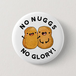No Nuggs No Glory Funny Nuggets Puff Button