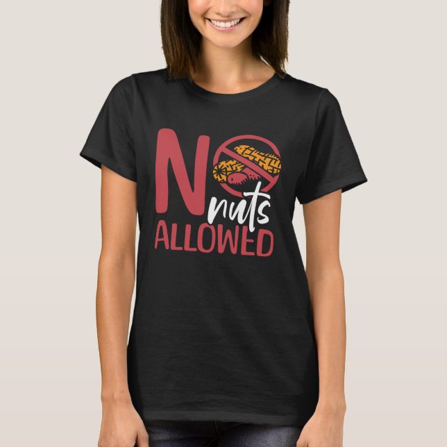 No Nuts Zulässige Erdnuss Allergische Erdnussaller T-Shirt (Vorderseite)