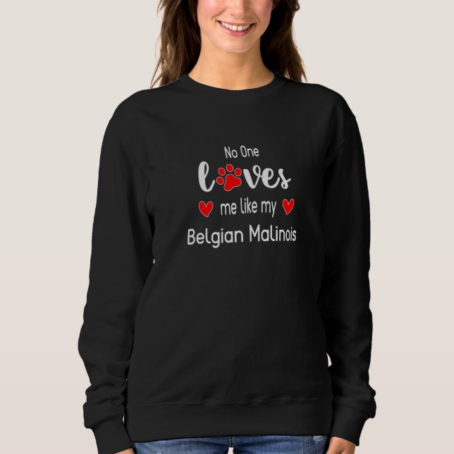 No One Loves Me Like My Belgian Malinois Premium Sweatshirt (Vorderseite)