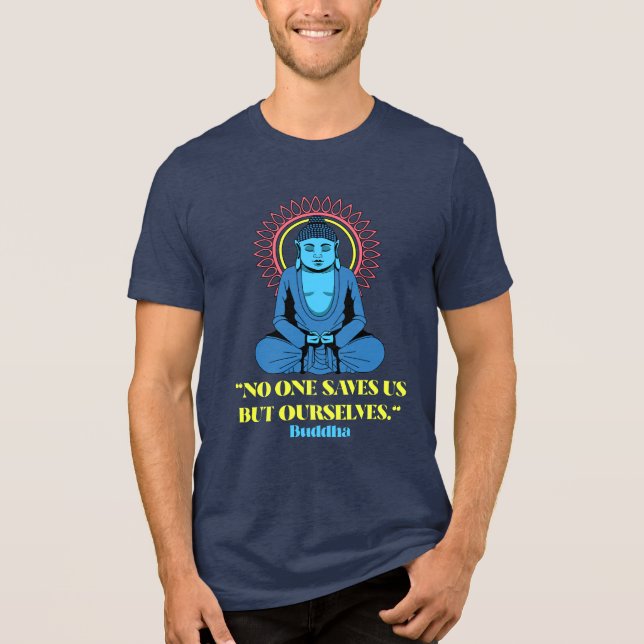 No One Saves Us But Ourselves – Buddha Quote Shirt (Vorderseite)