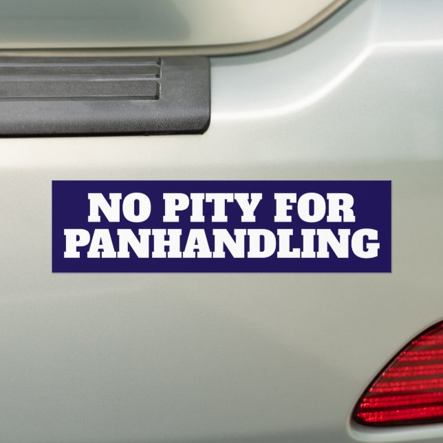 No Pity Panhandling Bold Bumper Sticker Autoaufkleber (Auf Auto)