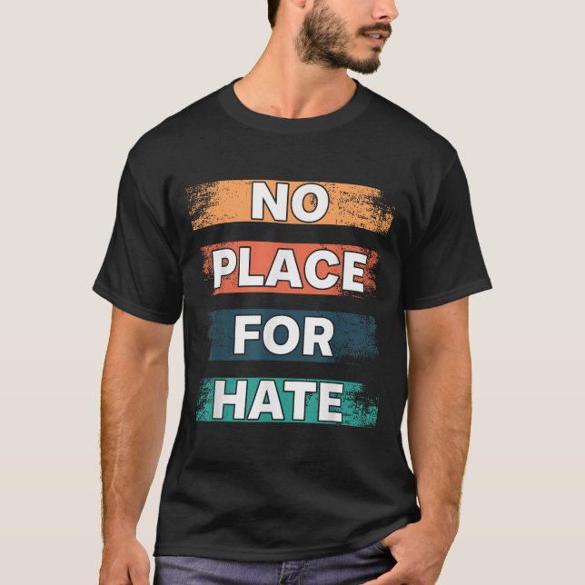 No Place For Hate. Statement Of Peace No Hate. Sit T-Shirt (Vorderseite)