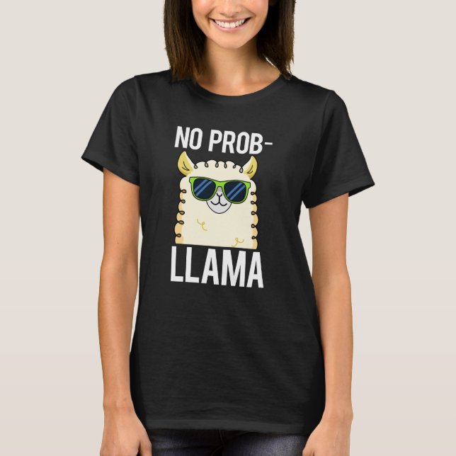 No-Prob-Llama Funny Cool Llama Pun Dark BG T-Shirt (Vorderseite)