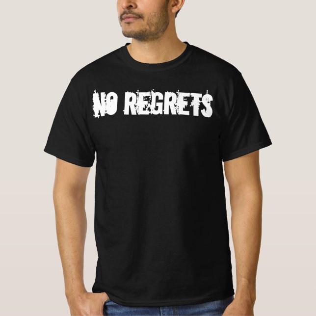 no ragrets,humor,inspiration,inspirational,joke,me T-Shirt (Vorderseite)