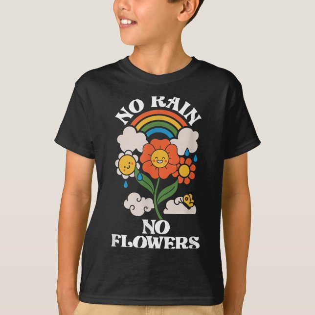 No Rain No Flowers _ Rainbow Nature _ Motivation  T-Shirt (Vorderseite)