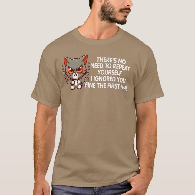 No Repeat Yours I Ignored You Funny Cat Saying Wom T-Shirt (Vorderseite)