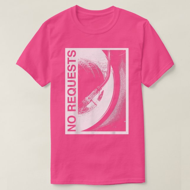 No Request, DJ Vinyl Record Funny Music Lover  T-Shirt (Design vorne)