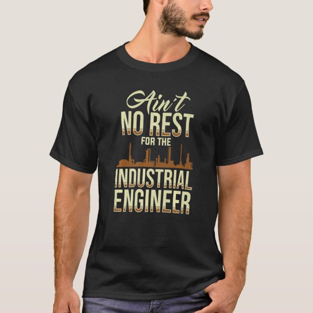No Rest For Industrial Engineer Engineering  Appar T-Shirt (Vorderseite)
