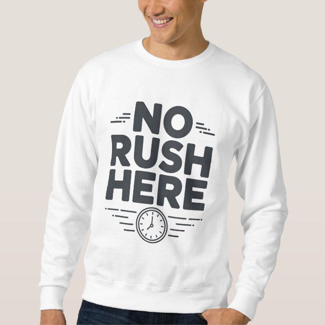 No Rush Here Minimal T-Shirt | Relaxed Aesthetic  Sweatshirt (Vorderseite)